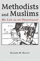 Book cover of: Methodists and Muslims. By: Richard W. Bulliet