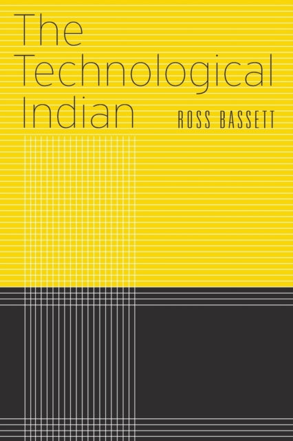 Book cover of: Technological Indian. By: Ross Bassett