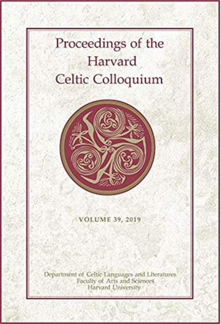 Book cover of: Proceedings of the Harvard Celtic Colloquium, 39: 2019. By: Myrzinn Boucher-Durand