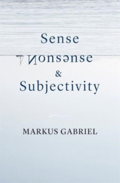 Book cover of: Sense, Nonsense, and Subjectivity. By: Markus Gabriel
