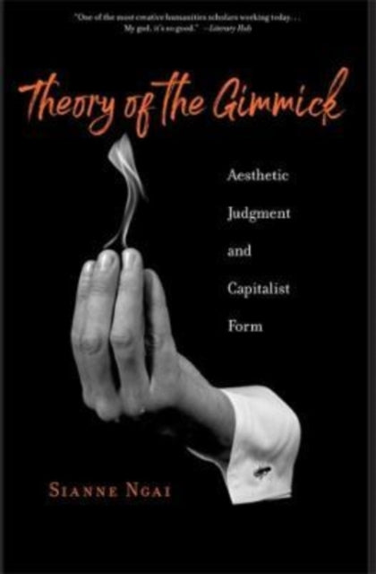 Book cover of: Theory of the Gimmick. By: Sianne Ngai
