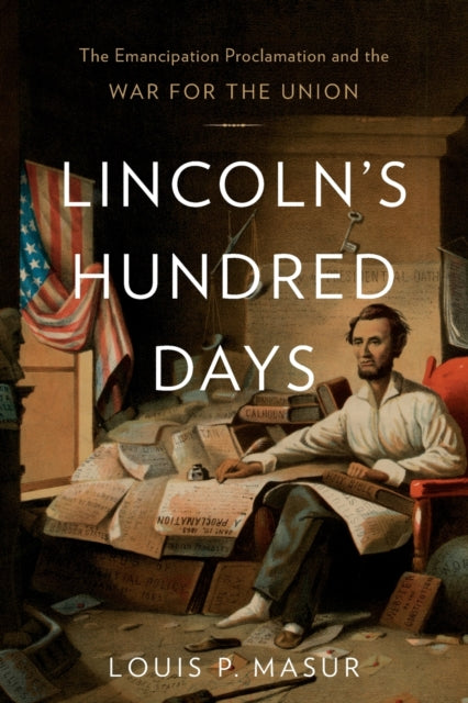 Book cover of: Lincoln’s Hundred Days. By: Louis P. Masur