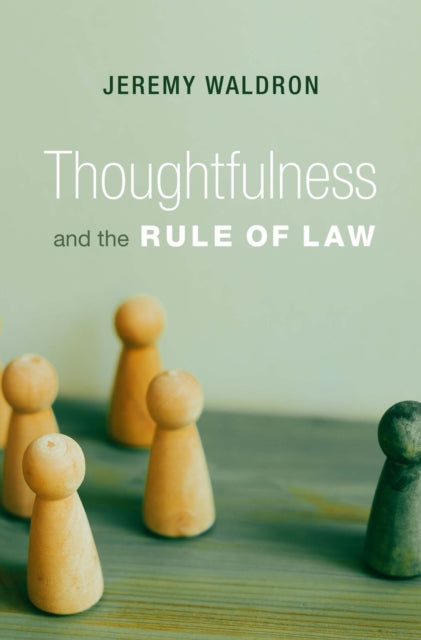 Book cover of: Thoughtfulness and the Rule of Law. By: Jeremy Waldron