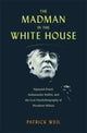 Book cover of: Madman in the White House. By: Patrick Weil