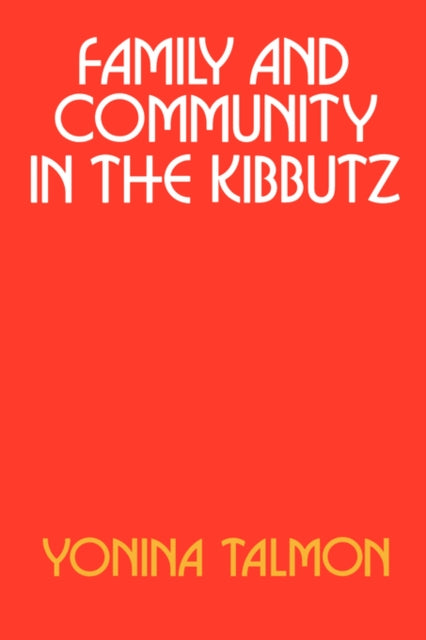 Book cover of: Family and Community in the Kibbutz