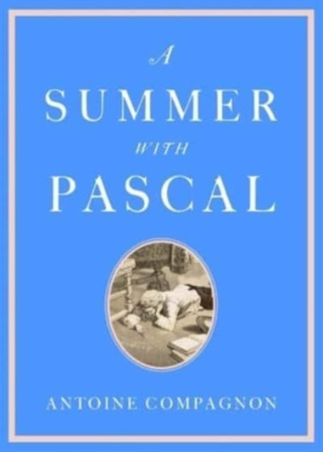Book cover of: Summer with Pascal. By: Antoine Compagnon