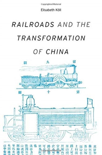 Book cover of: Railroads and the Transformation of China. By: Elisabeth Köll