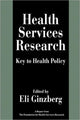 Book cover of: Health Services Research. By: Eli Ginzberg