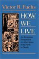Book cover of: How We Live. By: Victor R. Fuchs