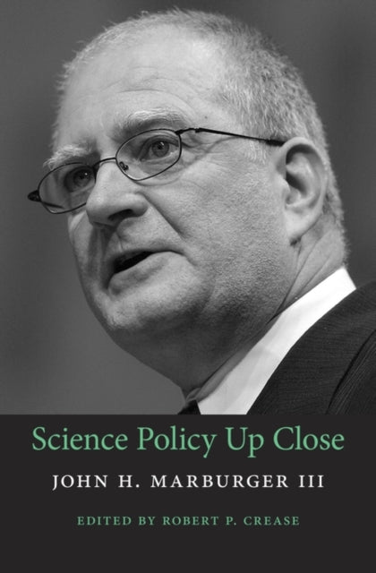 Book cover of: Science Policy Up Close. By: John H. Marburger III