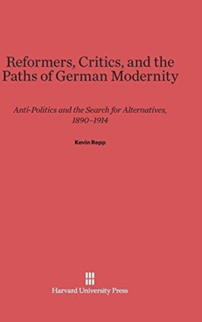 Book cover of: Reformers, Critics, and the Paths of German Modernity. By: Kevin Repp