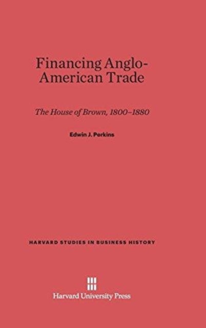 Book cover of: Financing Anglo-American Trade. By: Edwin J. Perkins