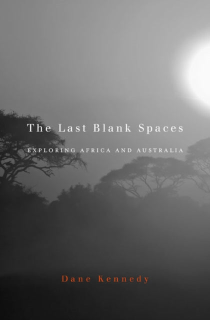 Book cover of: Last Blank Spaces. By: Dane Kennedy