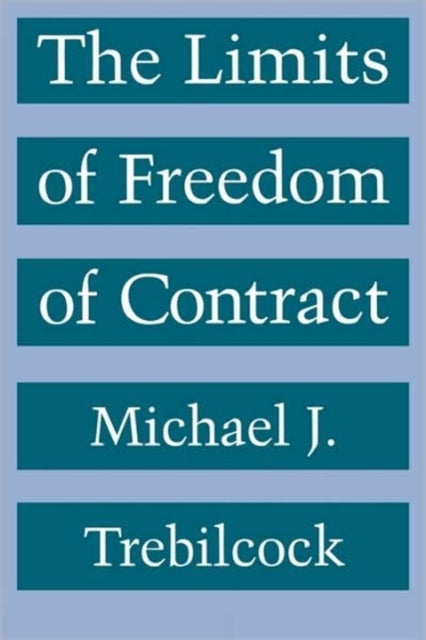 Book cover of: Limits of Freedom of Contract. By: Michael J. Trebilcock