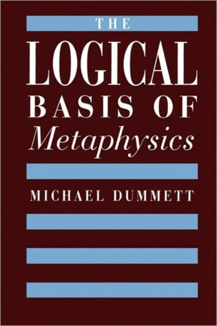 Book cover of: Logical Basis of Metaphysics. By: Michael Dummett