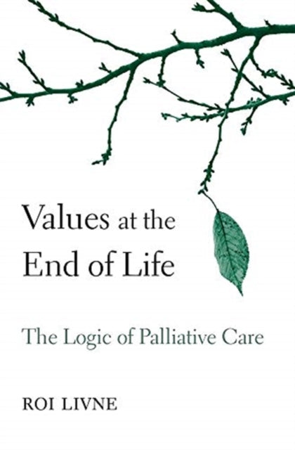 Book cover of: Values at the End of Life. By: Roi Livne