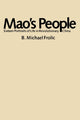 Book cover of: Mao’s People. By: B. Michael Frolic