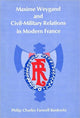 Book cover of: Maxime Weygand and Civil-Military Relations in Modern France. By: Philip Charles Farwell Bankwitz