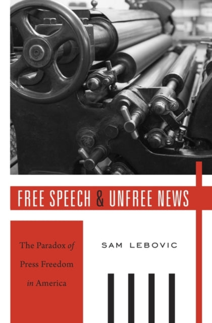 Book cover of: Free Speech and Unfree News. By: Sam Lebovic