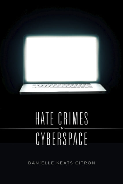 Book cover of: Hate Crimes in Cyberspace. By: Danielle Keats Citron