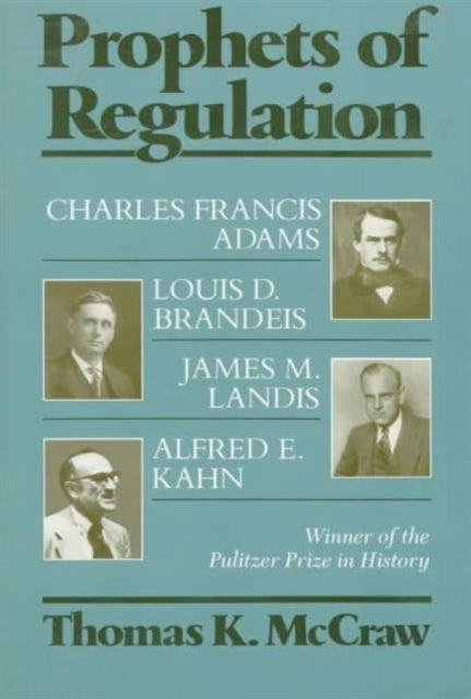 Book cover of: Prophets of Regulation. By: Thomas K. McCraw