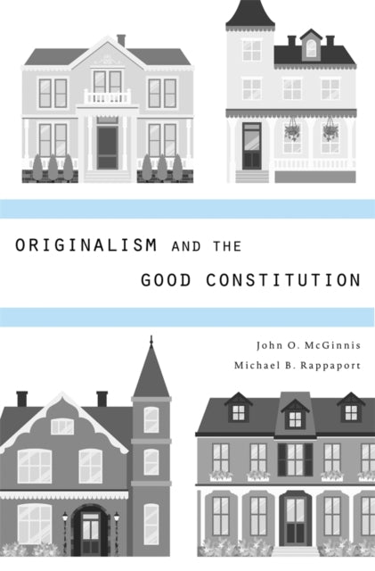 Book cover of: Originalism and the Good Constitution