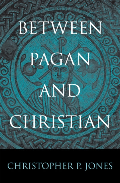 Book cover of: Between Pagan and Christian. By: Christopher P. Jones