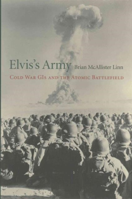 Book cover of: Elvis’s Army. By: Brian McAllister Linn