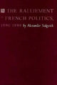 Book cover of: Ralliement in French Politics, 1890–1898. By: Alexander Sedgwick