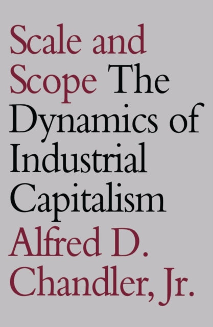 Book cover of: Scale and Scope. By: Alfred D. Chandler Jr.