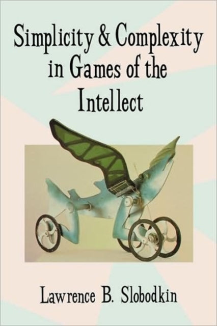 Book cover of: Simplicity and Complexity in Games of the Intellect