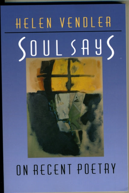 Book cover of: Soul Says. By: Helen Hennessy Vendler