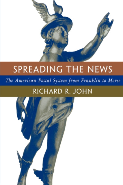 Book cover of: Spreading the News. By: Richard R. John