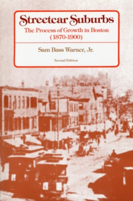Book cover of: Streetcar Suburbs. By: Sam Bass, Jr. Warner