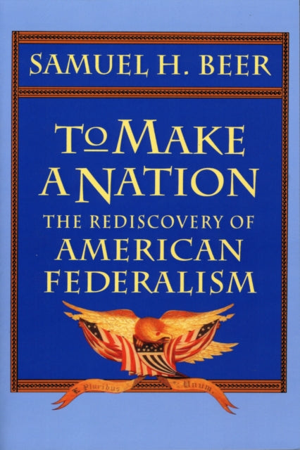Book cover of: To Make a Nation. By: Samuel H. Beer