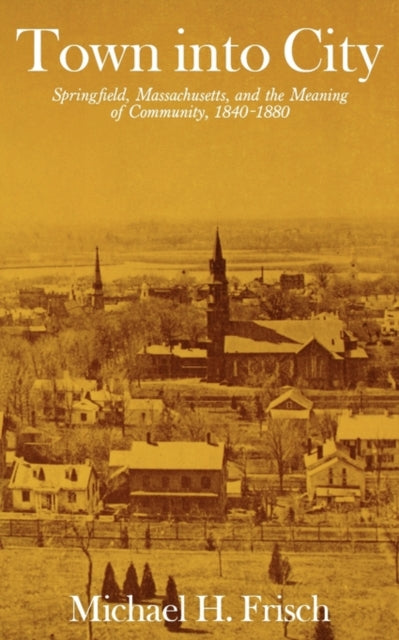 Book cover of: Town into City. By: Michael H. Frisch