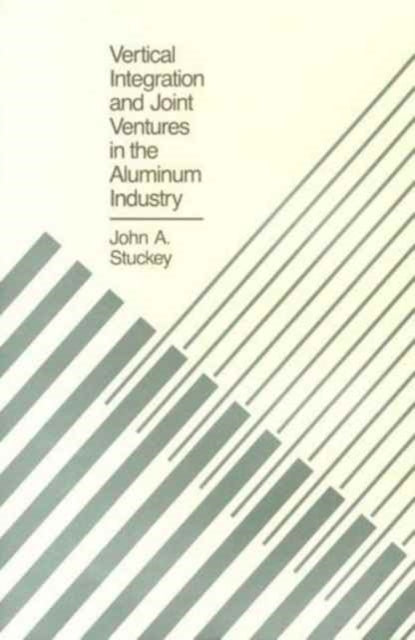 Book cover of: Vertical Integration and Joint Ventures in the Aluminum Industry