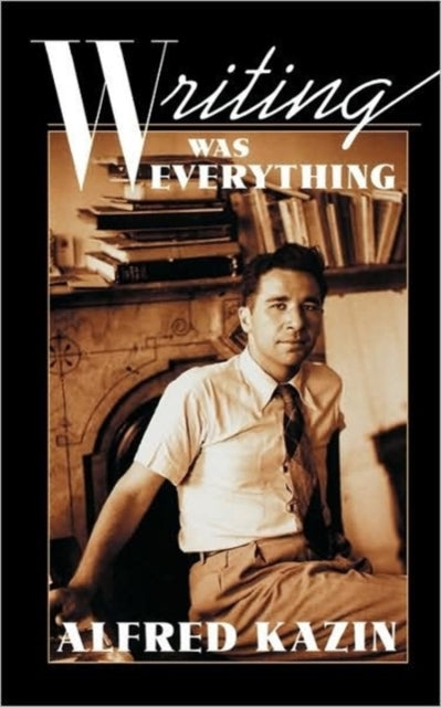 Book cover of: Writing Was Everything. By: Alfred Kazin