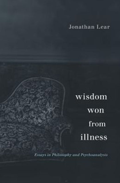 Book cover of: Wisdom Won from Illness. By: Jonathan Lear