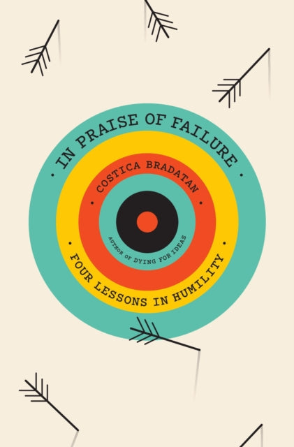 Book cover of: In Praise of Failure. By: Costica Bradatan