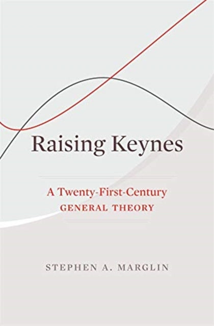 Book cover of: Raising Keynes. By: Stephen A. Marglin