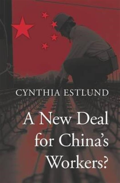 Book cover of: New Deal for China’s Workers?. By: Cynthia Estlund