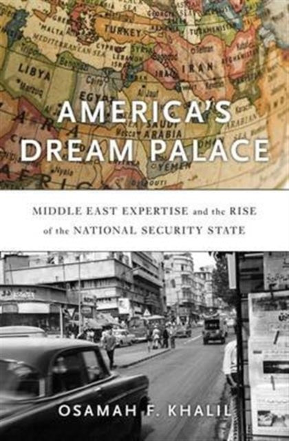 Book cover of: America’s Dream Palace. By: Osamah F. Khalil