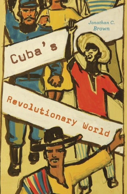 Book cover of: Cuba’s Revolutionary World. By: Brown, Jonathan C.