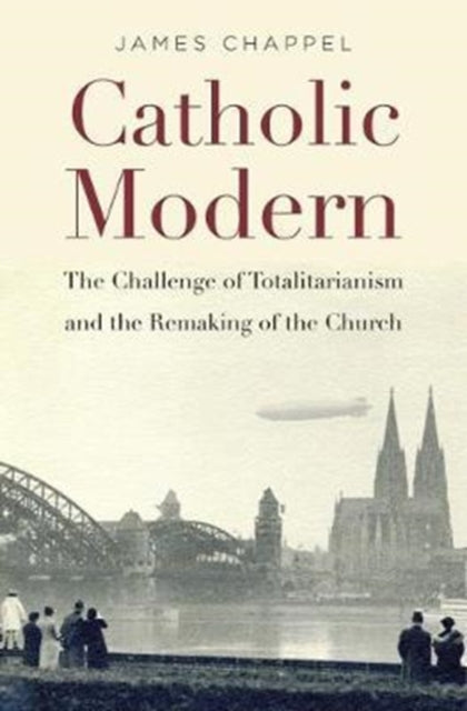 Book cover of: Catholic Modern. By: James Chappel