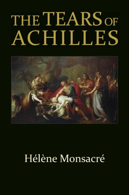 Book cover of: Tears of Achilles. By: Hélène Monsacré
