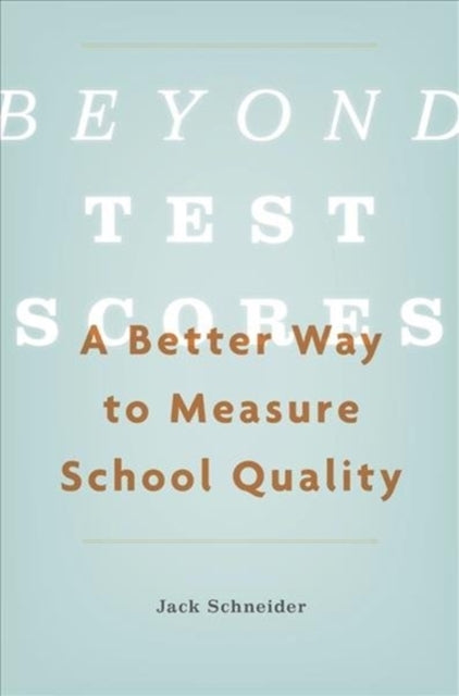 Book cover of: Beyond Test Scores. By: Jack Schneider