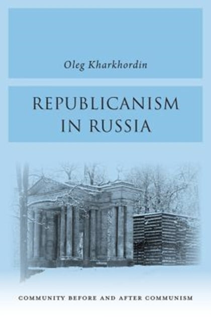 Book cover of: Republicanism in Russia. By: Professor Oleg Kharkhordin