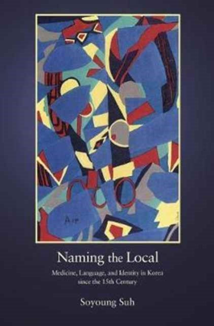Book cover of: Naming the Local. By: Soyoung Suh