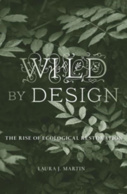 Book cover of: Wild by Design. By: Laura J. Martin